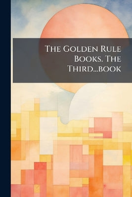 Golden Rule Books. The Third...book