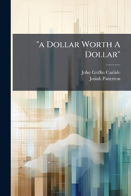 "a Dollar Worth A Dollar" ...