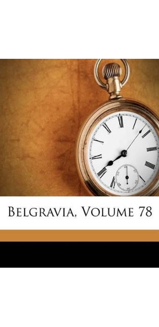 Belgravia, Volume 78