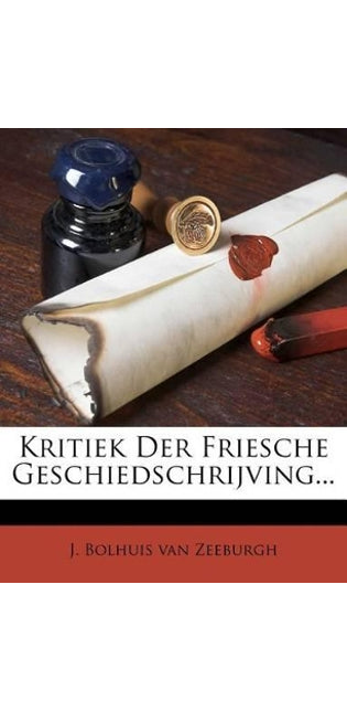Kritiek Der Friesche Geschiedschrijving...