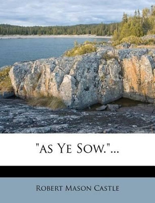 "as Ye Sow."