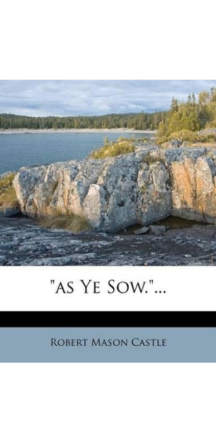 "as Ye Sow."