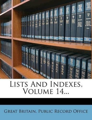 Lists and Indexes, Volume 14...