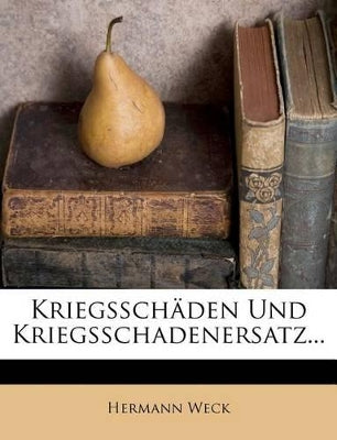 Kriegsschaden Und Kriegsschadenersatz...
