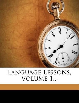 Language Lessons, Volume 1...