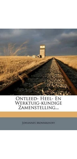 Ontleed- Heel- En Werktuig-Kundige Zamenstelling...