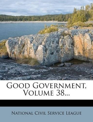 Good Government, Volume 38...