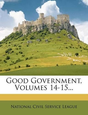 Good Government, Volumes 14-15...