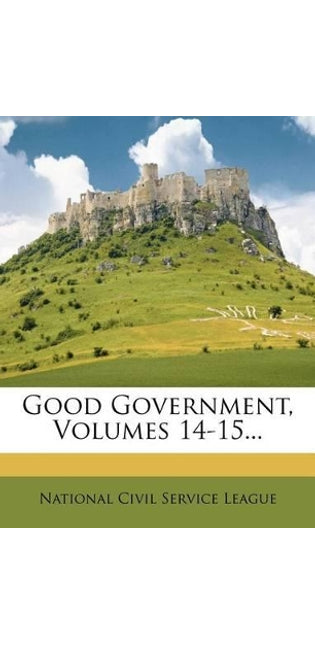 Good Government, Volumes 14-15...