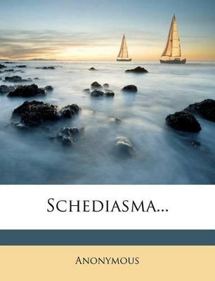 Schediasma...