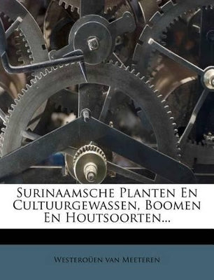 Surinaamsche Planten En Cultuurgewassen, Boomen En Houtsoorten...