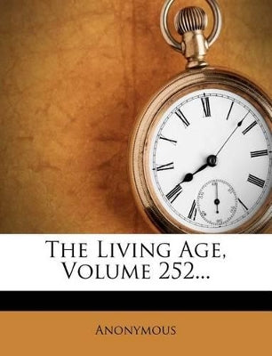 Living Age, Volume 252...