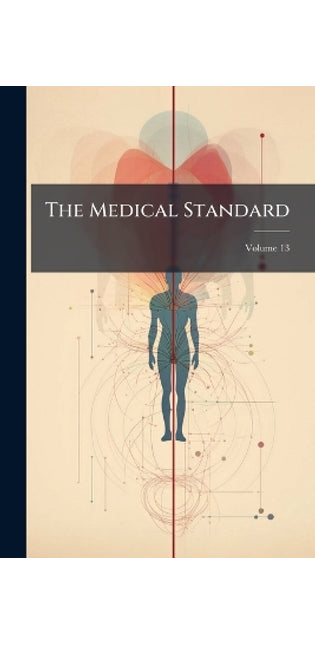 Medical Standard, Volume 13...