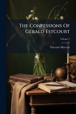 Confessions Of Gerald Estcourt; Volume 2