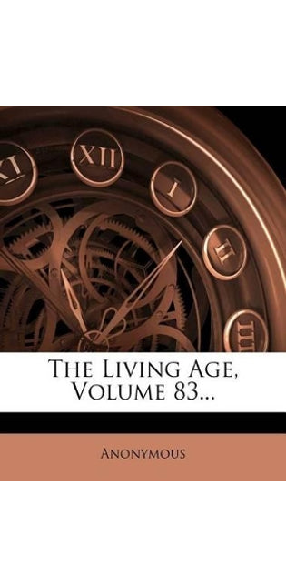 Living Age; Volume 83