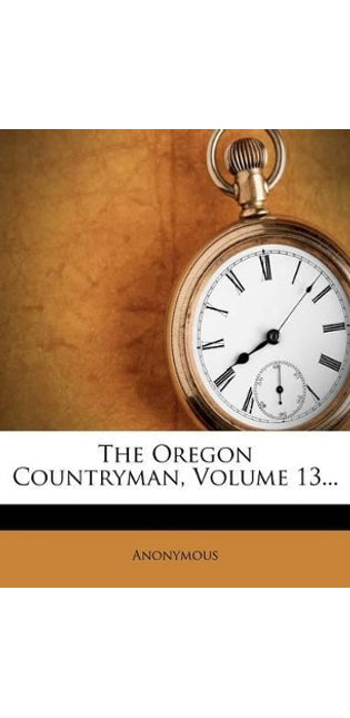 Oregon Countryman, Volume 13...