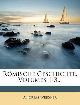 Römische Geschichte, Volumes 1-3...
