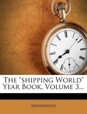 "shipping World" Year Book, Volume 3...