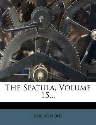 Spatula, Volume 15...