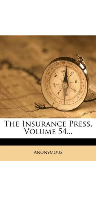 Insurance Press, Volume 54...