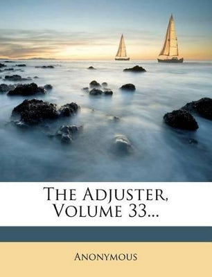 Adjuster, Volume 33...
