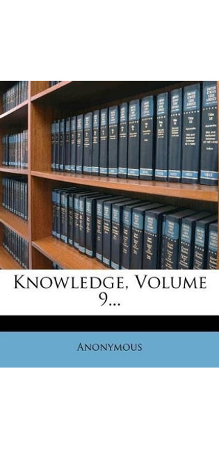 Knowledge, Volume 9...
