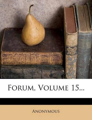 Forum, Volume 15...