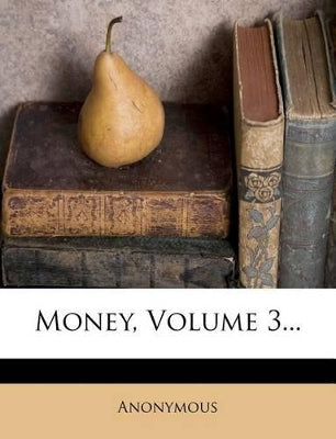 Money, Volume 3...