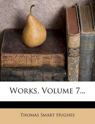 Works, Volume 7...