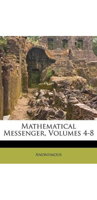 Mathematical Messenger, Volumes 4-8