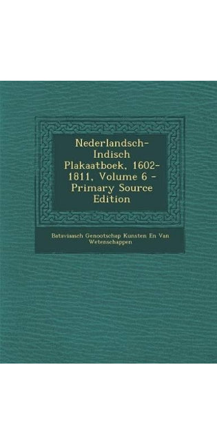 Nederlandsch-Indisch Plakaatboek, 1602-1811, Volume 6