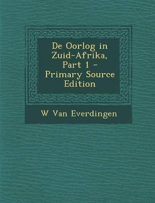 de Oorlog in Zuid-Afrika, Part 1 - Primary Source Edition