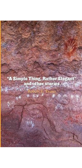 "A Simple Thing, Rather Elegant" and other stories