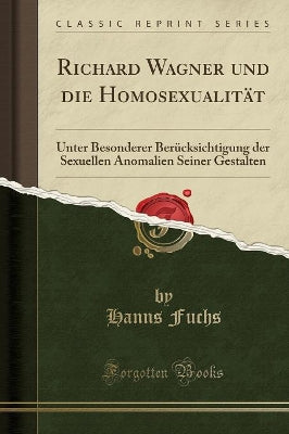 Richard Wagner Und Die Homosexualität