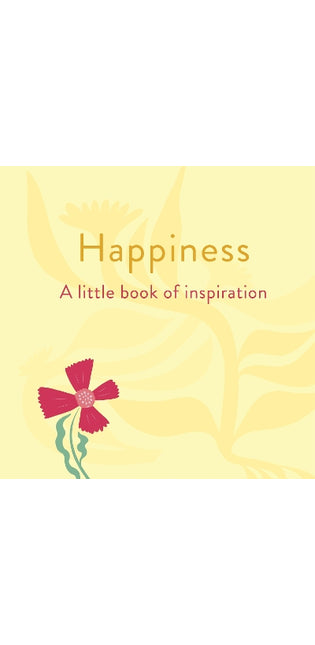 Happiness: A Little Book of Inspiration