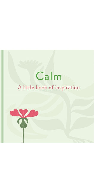 Calm: A Little Book of Inspiration