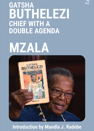 Gatsha Buthelezi: Chief With a Double Agenda