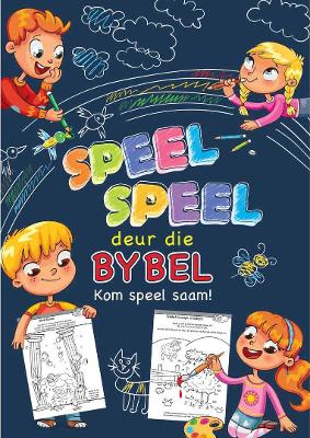 Speel-Speel Deur Die Bybel - Kom Speel Saam