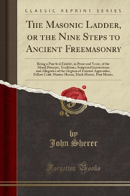 Masonic Ladder, or the Nine Steps to Ancient Freemasonry