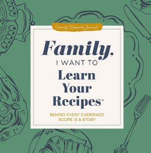 Family, I Want to Learn Your Recipes