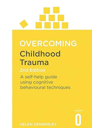 Overcoming Childhood Trauma 2nd Edition
