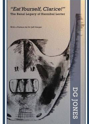 "Eat Yourself, Clarice!" the Banal Legacy of Hannibal Lecter