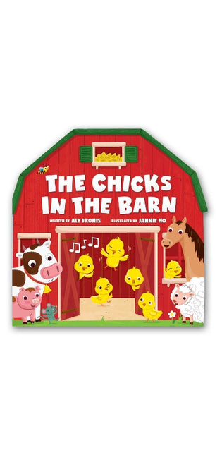 Chicks in the Barn (A Barn-Shaped Novelty Board Book for Toddlers)