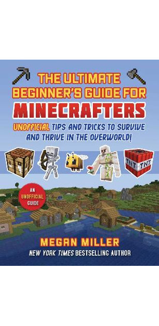 Ultimate Beginner's Guide for Minecrafters