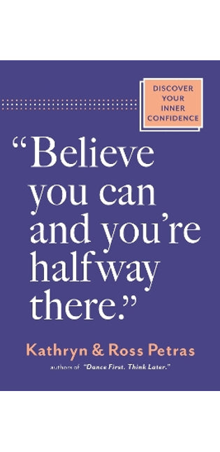 "Believe You Can, and You're Halfway There"