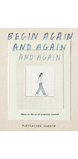 Begin Again, and Again, and Again