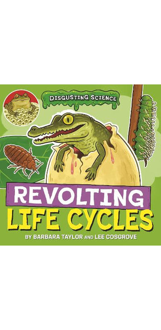 Disgusting Science: Revolting Life Cycles