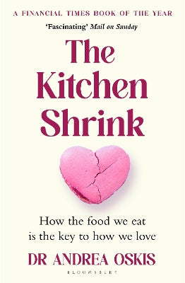 The Kitchen Shrink: How the food we eat is the key to how we love