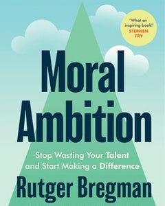 Book of the Month: Moral Ambition - Rutger Bregman