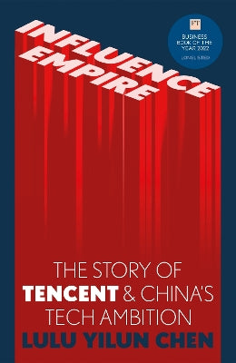 Influence Empire: The Story of Tecent and China's Tech Ambition